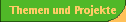 Themen und Projekte